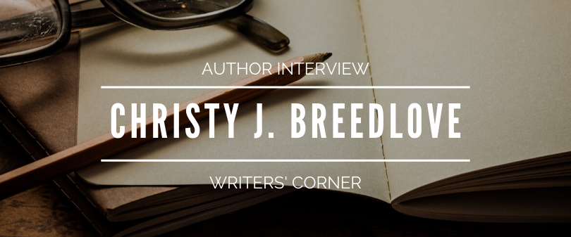 Writers’ Corner // Interview with Christy J. Breedlove
