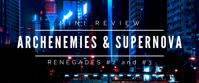 Mini-Reviews // Archenemies & Supernova