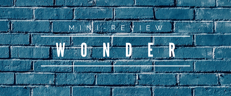 Mini-Review // Wonder