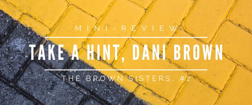 Mini-Review // Take a Hint, Dani Brown!